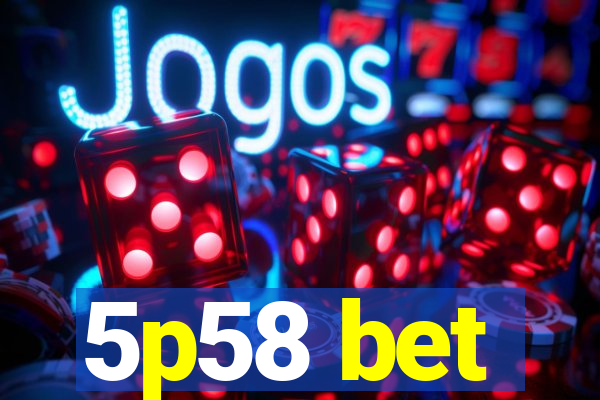 5p58 bet